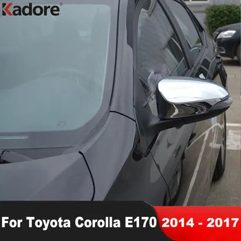Для Toyota Corolla E170 2014 2015 2016 2017 Хромированная Крышка Зеркала Заднего Вида Автомобиля Крышка Бокового Зеркала Заднего Вида Автомобиля Внешние Аксессуары